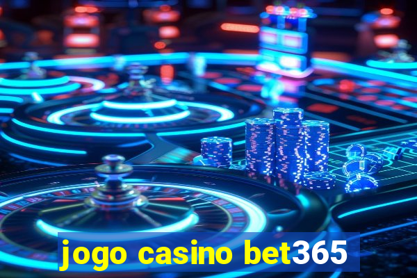 jogo casino bet365