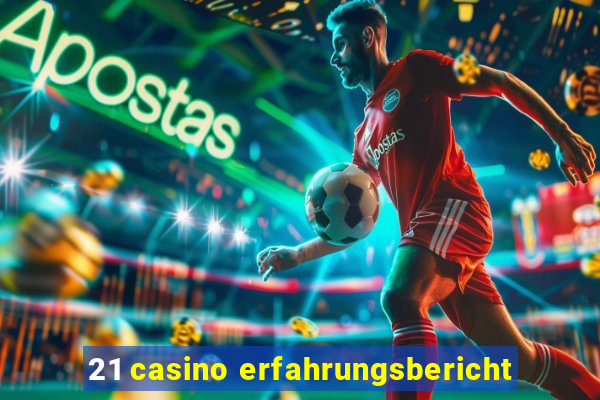 21 casino erfahrungsbericht