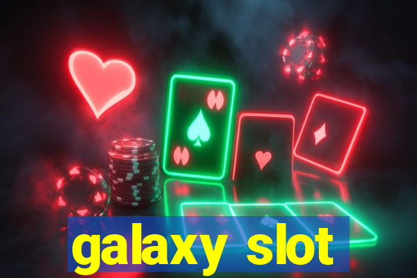 galaxy slot