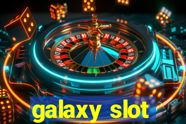 galaxy slot