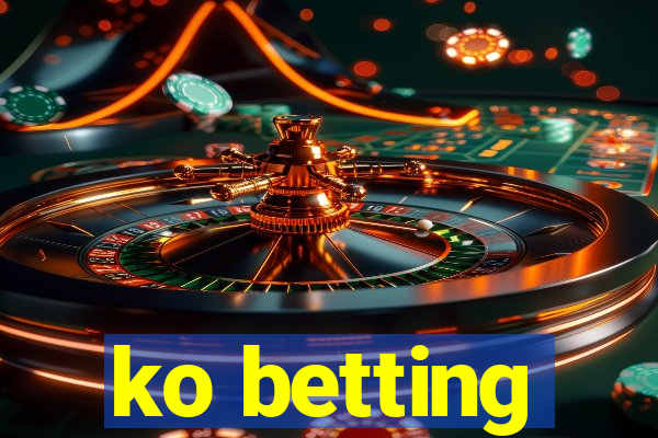 ko betting