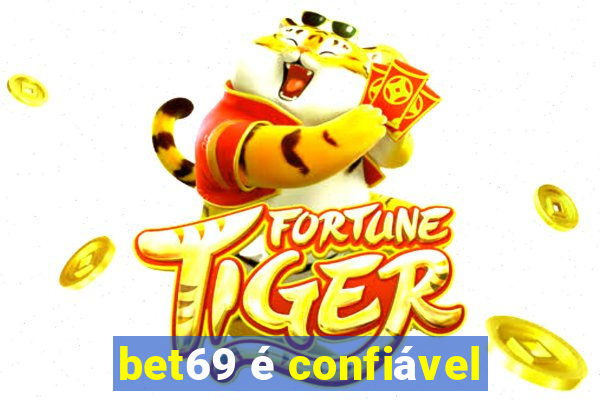 bet69 é confiável