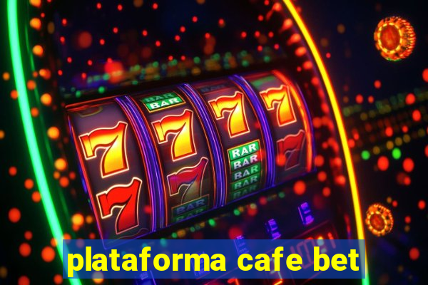 plataforma cafe bet