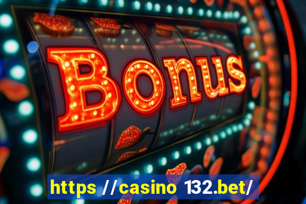 https //casino 132.bet/