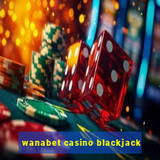 wanabet casino blackjack