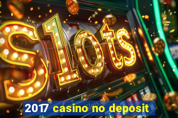 2017 casino no deposit