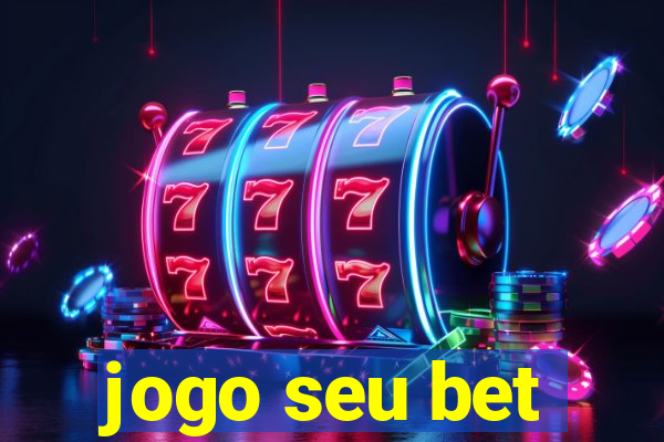 jogo seu bet