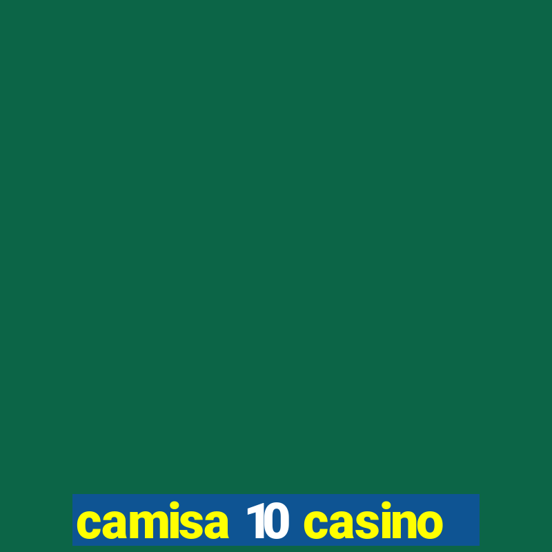 camisa 10 casino