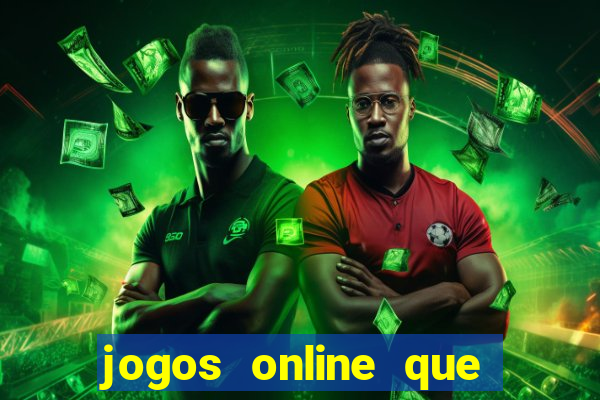 jogos online que ganham dinheiro de verdade