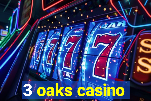 3 oaks casino