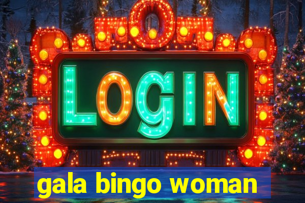 gala bingo woman