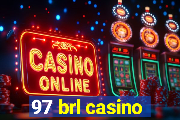 97 brl casino