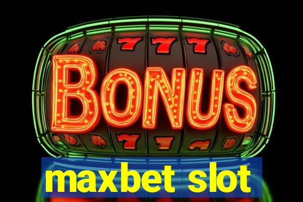 maxbet slot