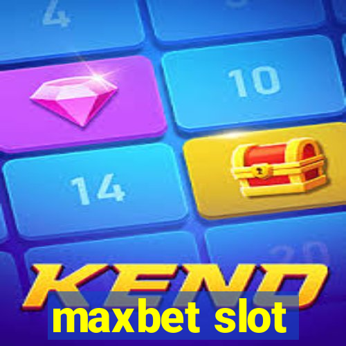 maxbet slot