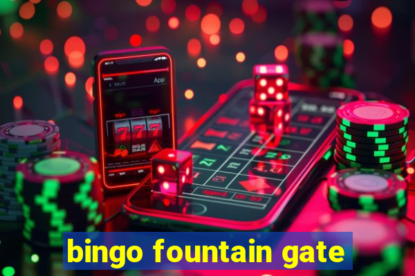 bingo fountain gate