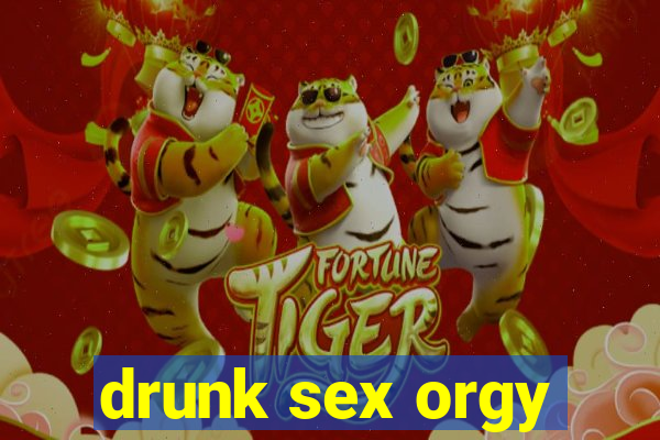 drunk sex orgy