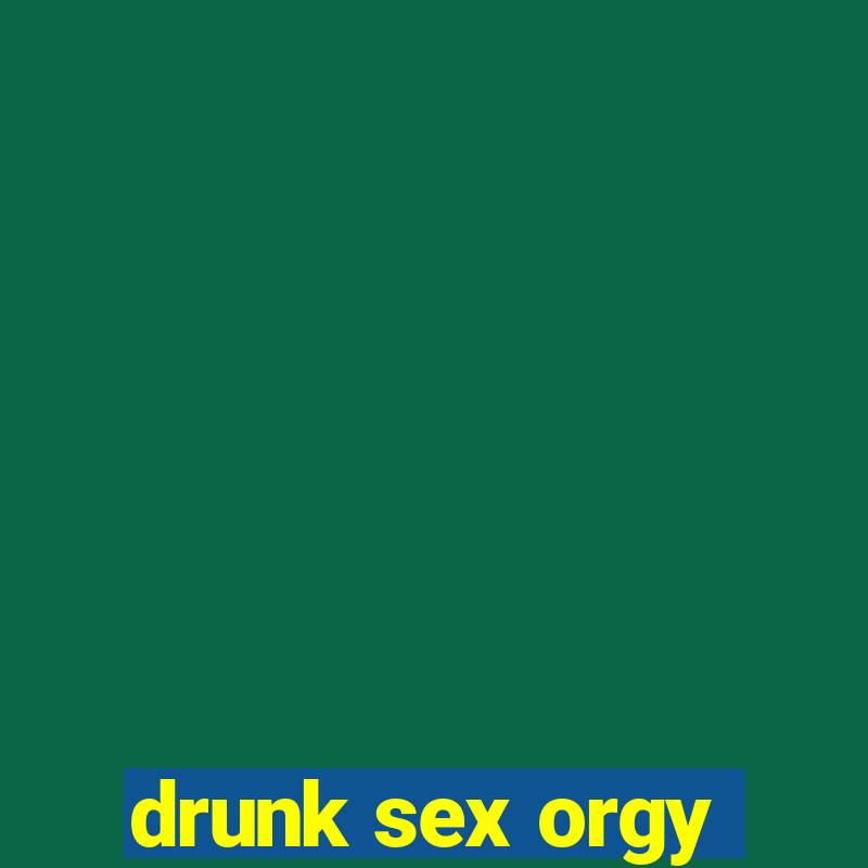 drunk sex orgy