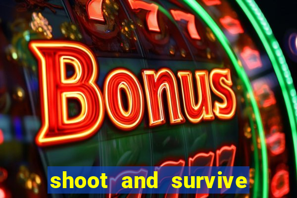 shoot and survive in casino