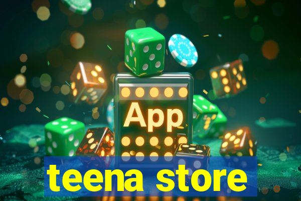 teena store