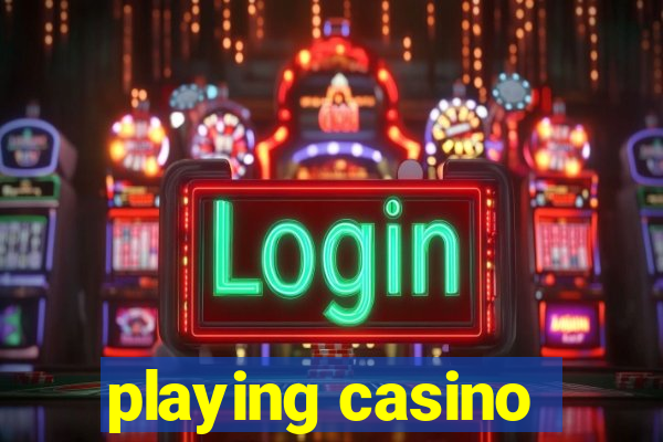 playing casino