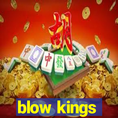 blow kings