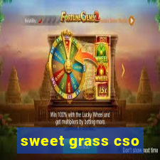 sweet grass cso