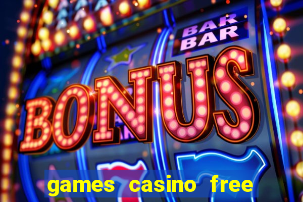 games casino free slot machines