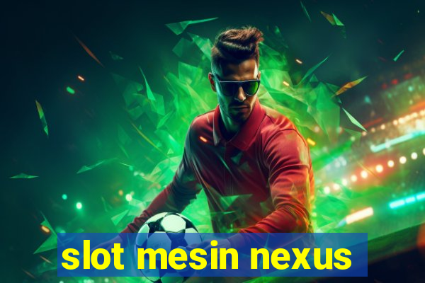 slot mesin nexus