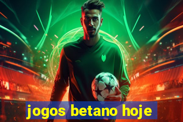 jogos betano hoje