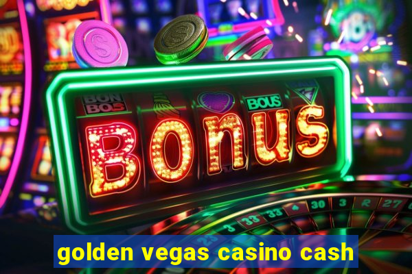 golden vegas casino cash