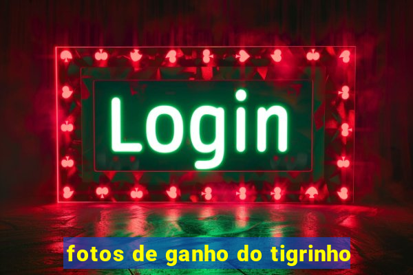 fotos de ganho do tigrinho