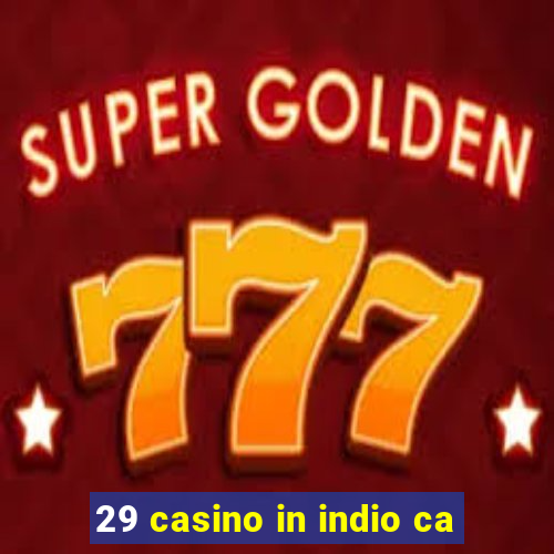 29 casino in indio ca