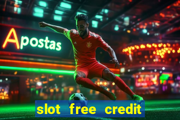 slot free credit ??? ???? ??? ??? ???? ????