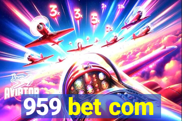 959 bet com