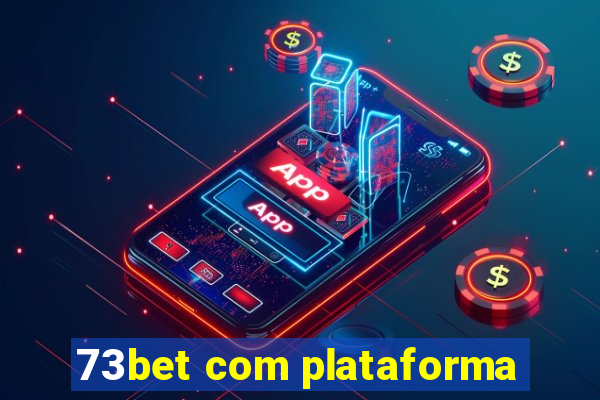 73bet com plataforma