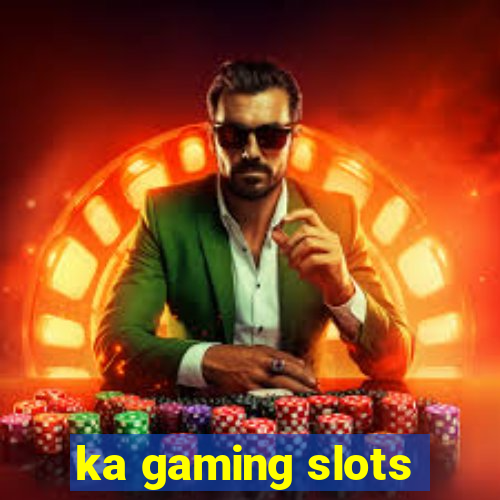 ka gaming slots