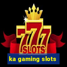 ka gaming slots