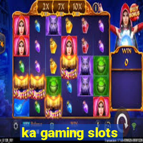 ka gaming slots