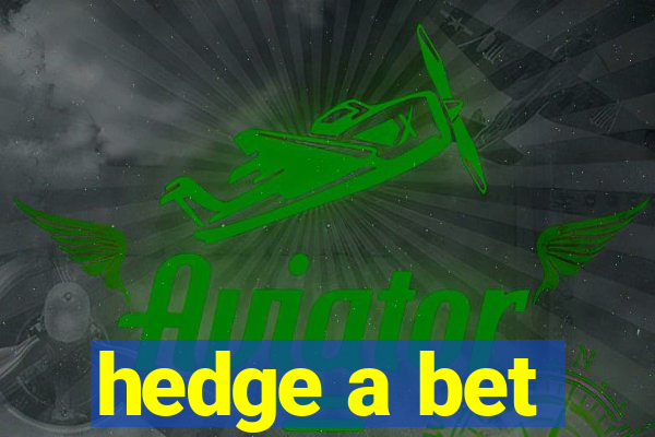 hedge a bet