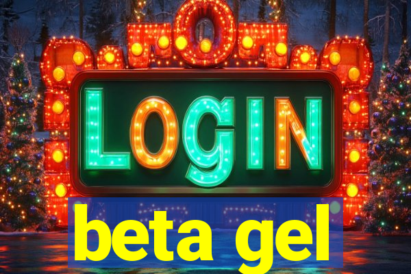 beta gel