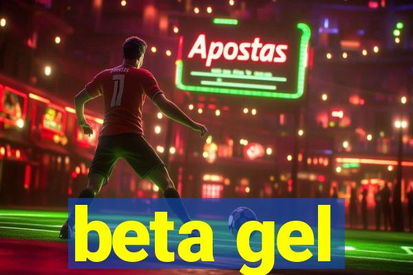 beta gel