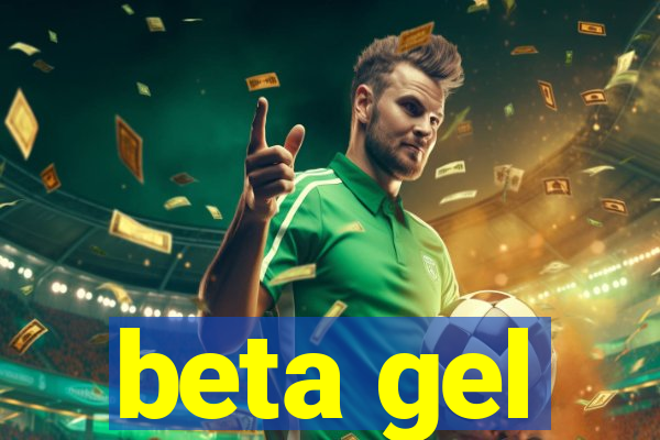 beta gel