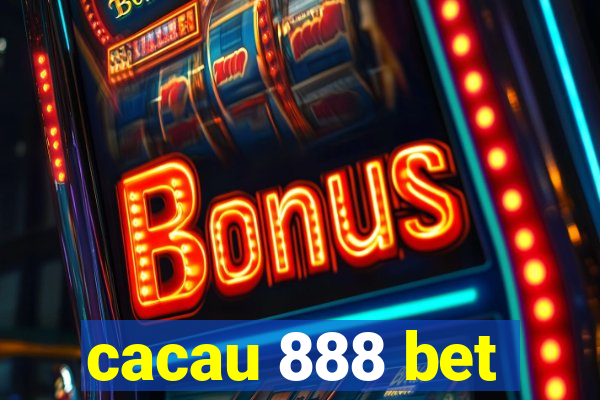 cacau 888 bet