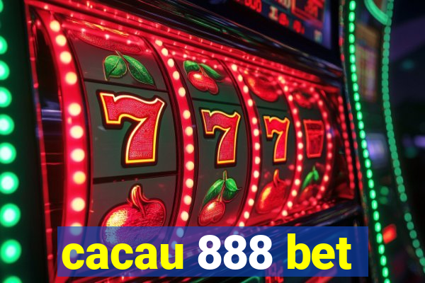 cacau 888 bet