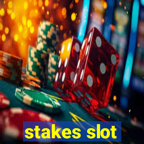 stakes slot