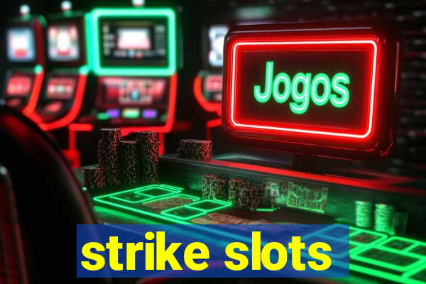 strike slots