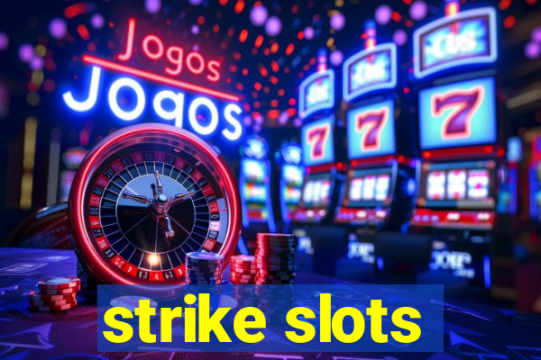 strike slots