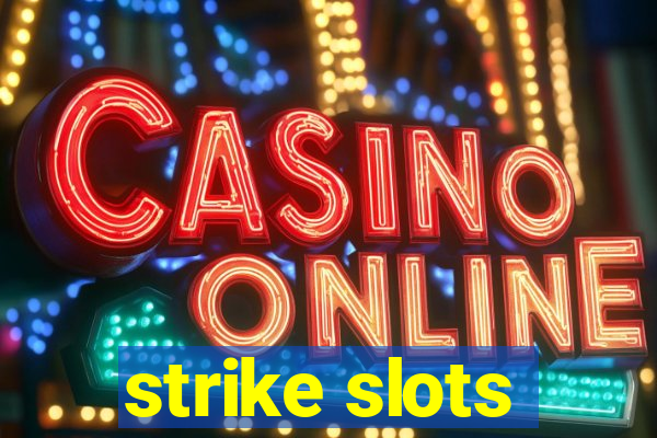 strike slots