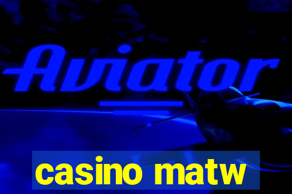 casino matw