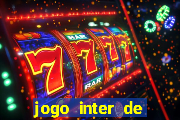 jogo inter de mil?o onde assistir